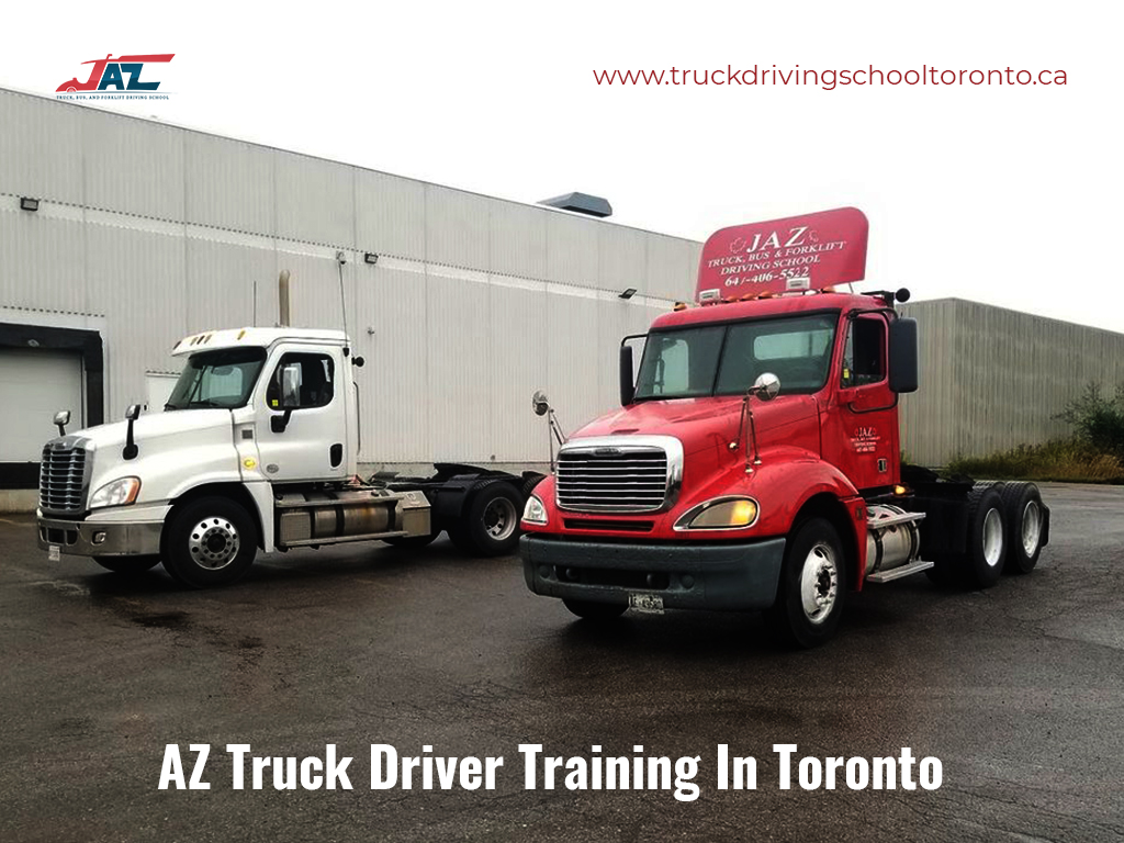 AZ Truck Driver Training In Toronto – What License Do You Need To Become A Truck Driver?